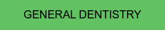GENERAL DENTISTRY